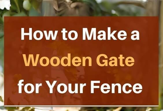 How to Make a Wooden Gate for Your Fence